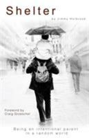 Shelter: Being an Intentional Parent in a Random World 089265578X Book Cover