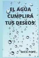 El Agua Cumplir� Tus Deseos. B09SP2QT6M Book Cover