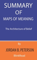 Summary of Maps of Meaning By Jordan B. Peterson : The Architecture of Belief B08CPB4Y94 Book Cover