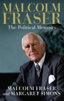 Malcolm Fraser: The Political Memoirs 0522855792 Book Cover