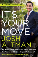 It's Your Move: My Million Dollar Method for Taking Risks with Confidence and Succeeding at Work and Life 0062369253 Book Cover