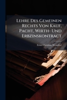 Lehre Des Gemeinen Rechts Von Kauf, Pacht, Wirth- Und Erbzinskontract... 127474184X Book Cover