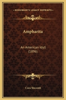 Ampharita: An American Idyll 116527146X Book Cover