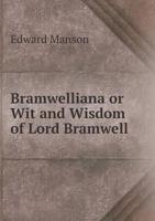 Bramwelliana or Wit and Wisdom of Lord Bramwell 1015054072 Book Cover