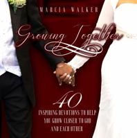 Growing Together : 40 Inspiring Devotions to Help You Grow Closer to God and Each Other 1733765964 Book Cover
