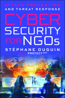 Cybersecurity for NGOs: Attack Prevention and Threat Response 139440123X Book Cover