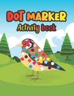 Dot Marker Activity Book: Birds: A Dot Markers Coloring Activity Book for Toddlers And Kids, Gift Ideas For Birds Lovers Preschoolers, Kindergarteners And Kids B091JCZV9B Book Cover