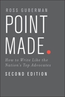 Point Made: How to Write Like the Nation's Top Advocates 0199943850 Book Cover