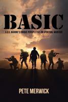 Basic: A U.S. Marine's Unique Perspective on Spiritual Warfare 1643491199 Book Cover