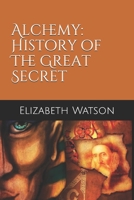 Alchemy: History of The Great Secret B086G1XRXB Book Cover