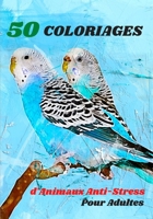 50 Coloriages d'Animaux Anti-Stress pour Adultes: 50 Motifs d'Animaux Mystères B0892HX1R7 Book Cover