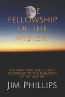 The fellowship of the mystery: The preaching Jesus Christ, according to the revelation of the mystery null Book Cover