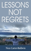 Lessons Not Regrets 1662955774 Book Cover