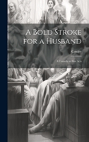 A Bold Stroke for a Husband: A Comedy in Five Acts 1020358580 Book Cover