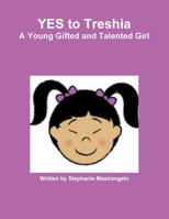 YES to Treshia A Young Gifted and Talented Girl 1365899144 Book Cover