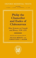 Philip the Chancellor and Eudes of Châteauroux: Nine Sermons on Crusade and Heresy, 1226-1231 019892139X Book Cover