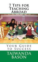 7 Tips for Teaching Abroad: Your Guide to Success 1546655638 Book Cover