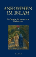 Ankommen im Islam: Ein Begleiter für konvertierte Musliminnen (German Edition) 3695143614 Book Cover