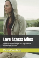 Love Across Miles: Communication Strategies for Long-Distance Military Relationships B0DTGDGDG8 Book Cover