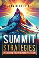 Summit Strategies: Unlocking Your Ultimate Potential 1998082245 Book Cover