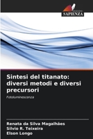 Sintesi del titanato: diversi metodi e diversi precursori (Italian Edition) 6208633575 Book Cover