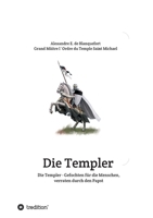 Die Templer - Gefochten f�r die Menschen, verraten durch den Papst 3749772827 Book Cover