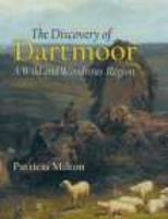 The Discovery of Dartmoor: A Wild and Wondrous Region 1860774016 Book Cover