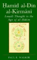 Hamid Al-Din Al-Kirmani: Ismaili Thought in the Age of al-Hakim (Ismaili Heritage) 1860643213 Book Cover