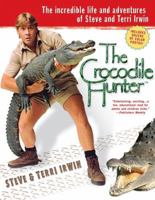 The Crocodile Hunter: The Incredible Life and Adventures of Steve and Terri Irwin 0451206738 Book Cover