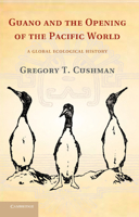 Guano and the Opening of the Pacific World: A Global Ecological History 110765596X Book Cover