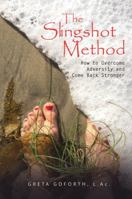 The Slingshot Method: How to Overcome Adversity and Come Back Stronger 1733683704 Book Cover