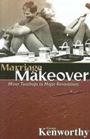 Marriage Makeover: Minor Touchups to Major Renovations 1572297182 Book Cover