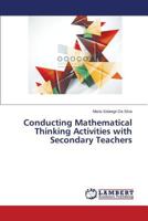 Conducting Mathematical Thinking Activities with Secondary Teachers 3659812765 Book Cover