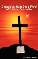 Counseling from God's Word: A Trinitarian Perspective 146996919X Book Cover