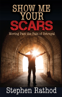 Show Me Your Scars: Moving Past the Pain of Betrayal 1685730256 Book Cover