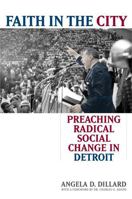Faith in the City: Preaching Radical Social Change in Detroit 0472032070 Book Cover