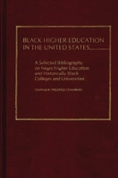 Black Higher Education in the United States: Selected Bibliography on Negro Higher Education and Historically Black Colleges and Universities 0313200378 Book Cover