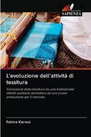 L'evoluzione dell'attività di tessitura: Transizione della tessitura da una tradizionale attività ausiliaria domestica ad una nuova produzione per il mercato 6202838566 Book Cover