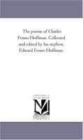 The Poems of Charles Fenno Hoffman - Scholar's Choice Edition 0548464529 Book Cover