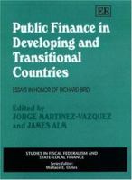 Public Finance in Developing and Transitional Countries: Essays in Honor of Richard Bird (Studies in Fiscal Federalism and Stated Local Finance Series) 1840648813 Book Cover