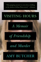 Visiting Hours: A Memoir of Friendship and Murder 0399183396 Book Cover