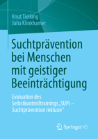 Suchtprävention bei Menschen mit geistiger Beeinträchtigung: Evaluation des Selbstkontrolltrainings „SUPi – Suchtprävention inklusiv“ (German Edition) 3658495502 Book Cover
