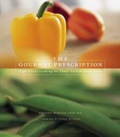 The Gourmet Prescription: High Flavor Recipes for Lower Carbohydrate Diets 0912333812 Book Cover