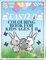 Easter Colouring Book For Kids Ages 4-8: Happy Easter Bunnies Eggs Religious Perfect Colouring For Toddlers And Preschool Kids 1-4 - 6-12 Workbook Gif B08XFP92P5 Book Cover