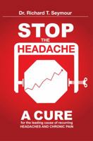 Stop the Headache 0983251452 Book Cover