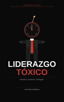 LIDERAZGO TÓXICO: Cómo identificar, entender y protegerte de los líderes que hacen daño (Spanish Edition) B0H7Z14FB3 Book Cover