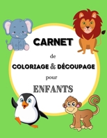 Carnet de coloriage & découpage pour enfants: 50 coloriages et découpages à réaliser - Thème des animaux - Format (21,59 x 27,94 cm) - Vocabulaire des B08WZLZ4GN Book Cover