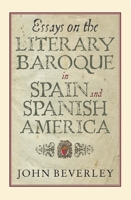 Essays on the Literary Baroque in Spain and Spanish America 1855661756 Book Cover