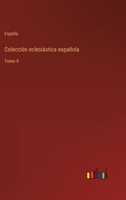 Colecci�n eclesi�stica espa�ola: Tomo 9 3368109618 Book Cover