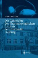 Die Geschichte Des Pharmakologischen Instituts Der Universität Freiburg (German Edition) 3540207171 Book Cover